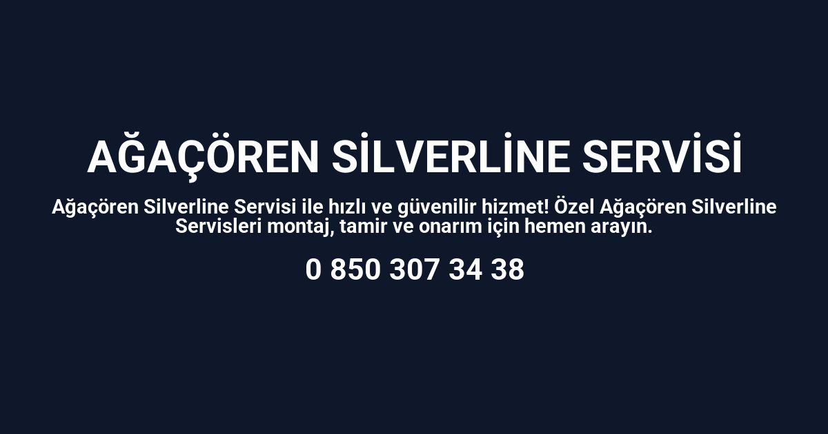 Ağaçören Silverline Servisi